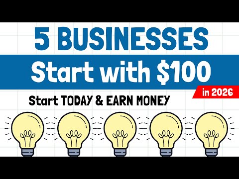 5 Businesses You Can START Today with $100 in 2026