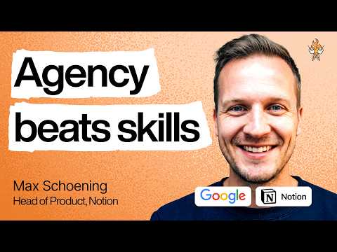 Why cultivating agency matters more than cultivating skills in the AI era | Max Schoening (Notion)