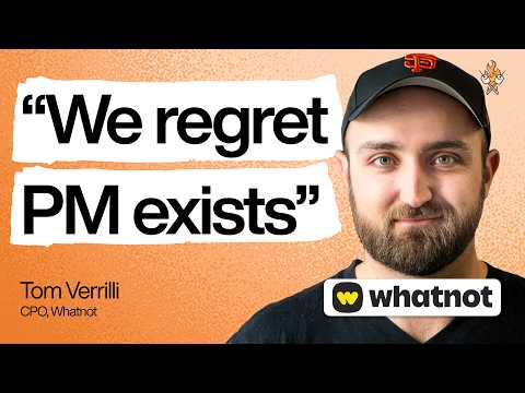 This CPO regrets that product management exists | Tom Verrilli (CPO of Whatnot)